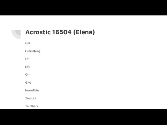 Acrostic 16504 (Elena) Get Everything Of Life Or Give Incredible Sources To others.