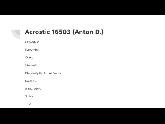 Acrostic 16503 (Anton D.) Geology is Everything Of my Life