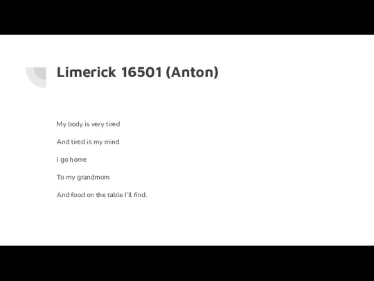 Limerick 16501 (Anton) My body is very tired And tired