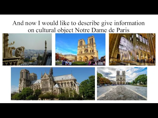 And now I would like to describe give information on cultural object Notre Dame de Paris