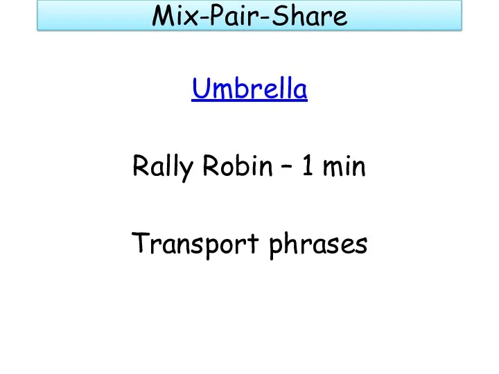 Mix-Pair-Share Umbrella Rally Robin – 1 min Transport phrases