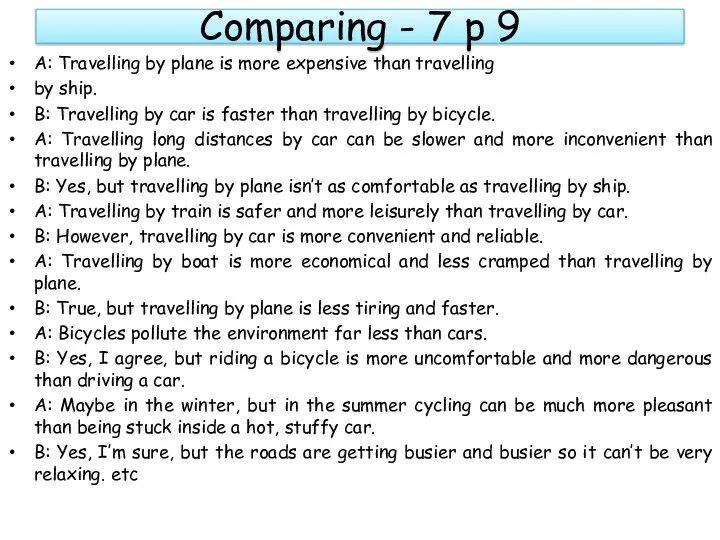 Comparing - 7 p 9 A: Travelling by plane is