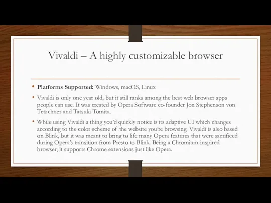 Vivaldi – A highly customizable browser Platforms Supported: Windows, macOS,