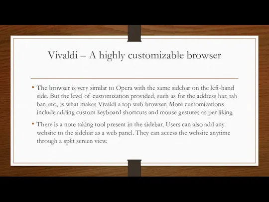 Vivaldi – A highly customizable browser The browser is very