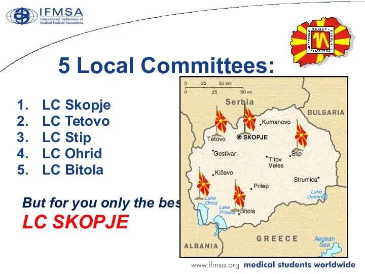 5 Local Committees: LC Skopje LC Tetovo LC Stip LC