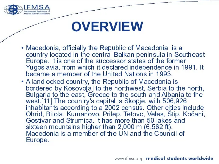 OVERVIEW Macedonia, officially the Republic of Macedonia is a country