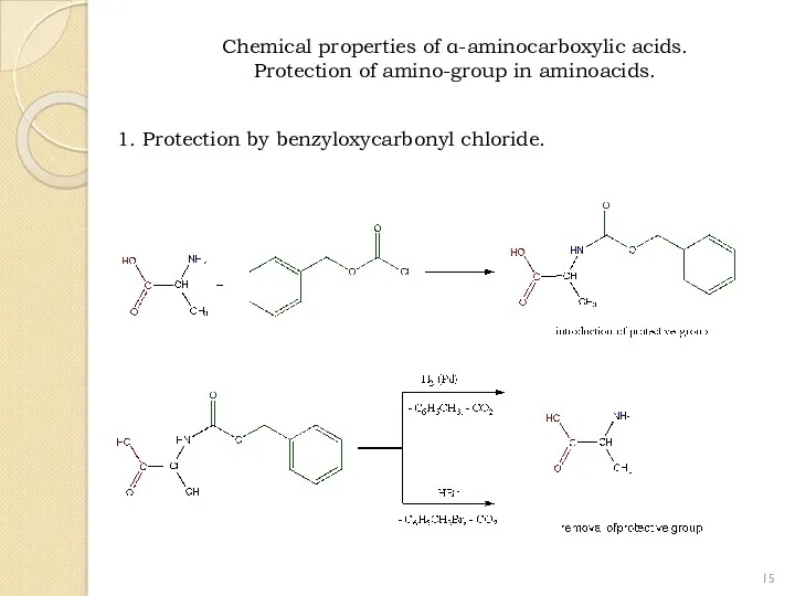 1. Protection by benzyloxycarbonyl chloride. Chemical properties of α-aminocarboxylic acids. Protection of amino-group in aminoacids.