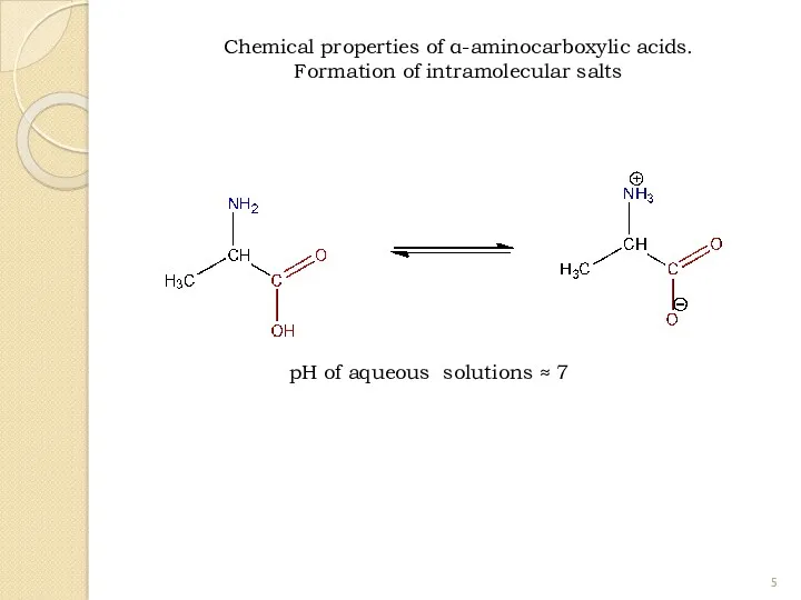 Chemical properties of α-aminocarboxylic acids. Formation of intramolecular salts pH of aqueous solutions ≈ 7