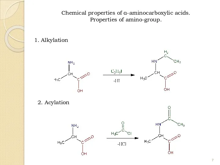 1. Alkylation 2. Acylation Chemical properties of α-aminocarboxylic acids. Properties of amino-group.