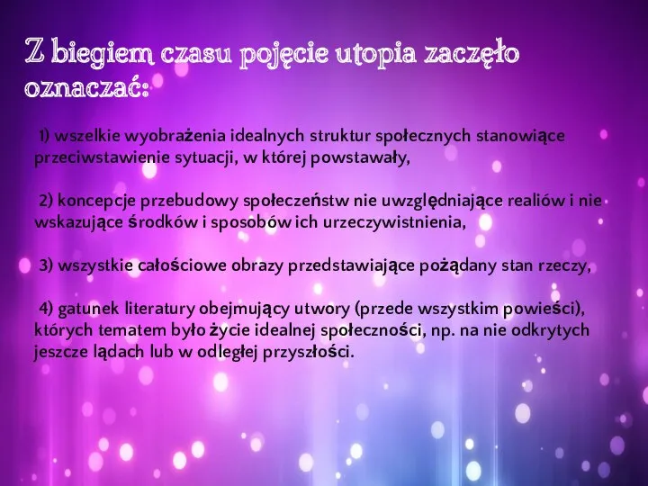 1) wszelkie wyobrażenia idealnych struktur społecznych stanowiące przeciwstawienie sytuacji, w