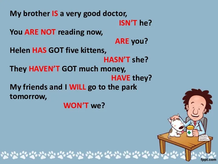 My brother IS a very good doctor, ISN’T he? You