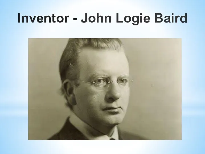 Inventor - John Logie Baird