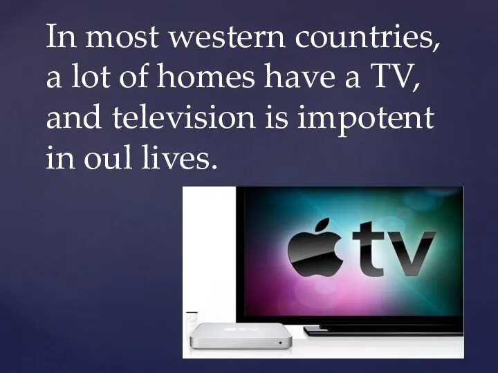 In most western countries, a lot of homes have a