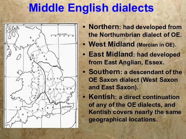 Middle English dialects Northern: had developed from the Northumbrian dialect