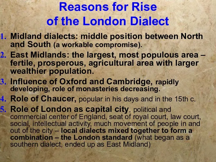 Reasons for Rise of the London Dialect Midland dialects: middle