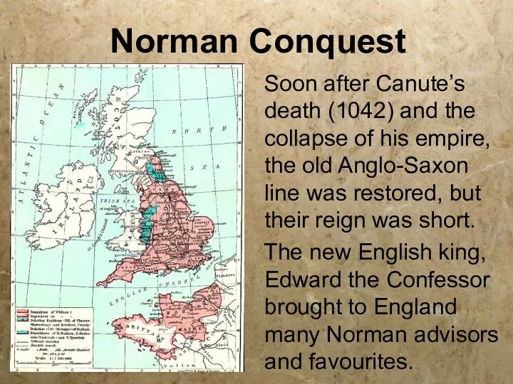 Norman Conquest Soon after Canute’s death (1042) and the collapse