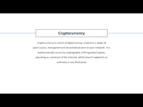 Cryptocurrency is a form of digital money, created in a