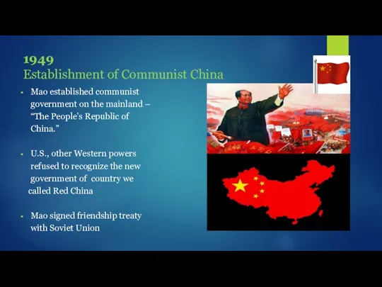 1949 Establishment of Communist China Mao established communist government on