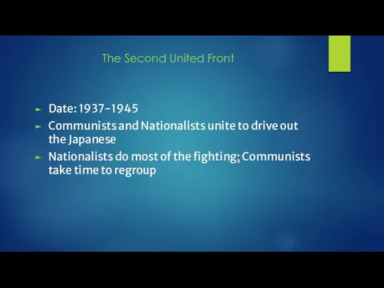 The Second United Front Date: 1937-1945 Communists and Nationalists unite