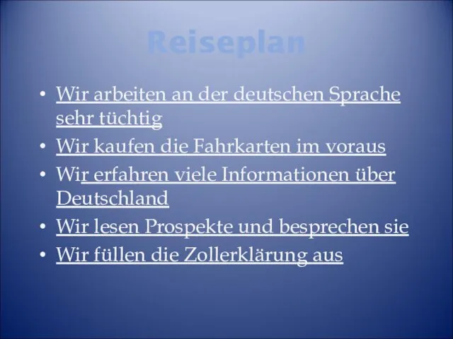 Reiseplan Wir arbeiten an der deutschen Sprache sehr tüchtig Wir