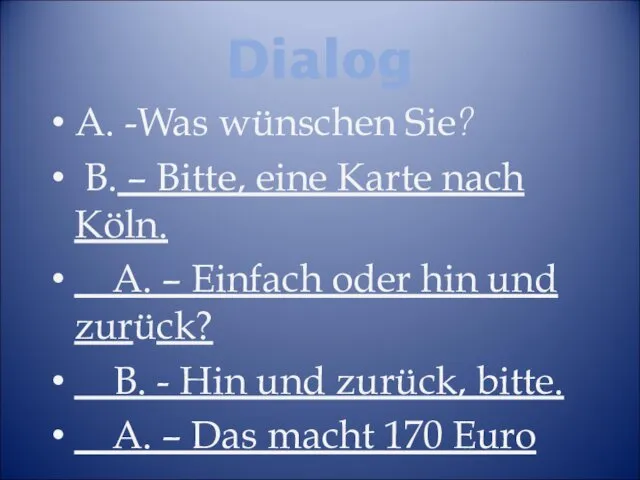 Dialog A. -Was wünschen Sie? B. – Bitte, eine Karte