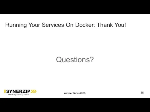 Running Your Services On Docker: Thank You! Questions?