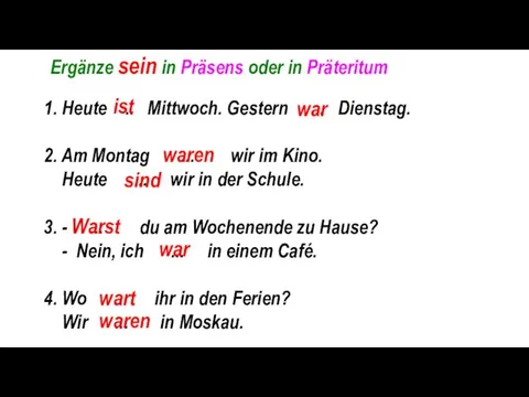 1. Heute .. Mittwoch. Gestern ... Dienstag. 2. Am Montag