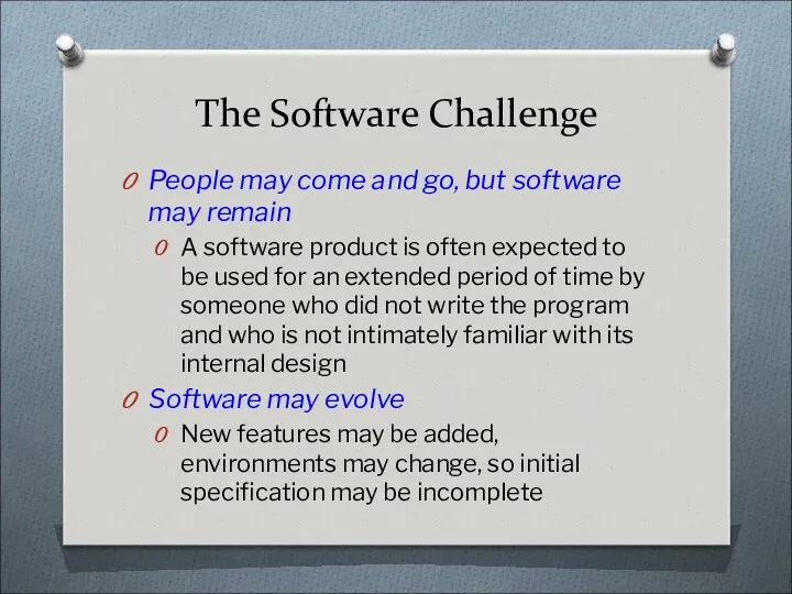 The Software Challenge People may come and go, but software