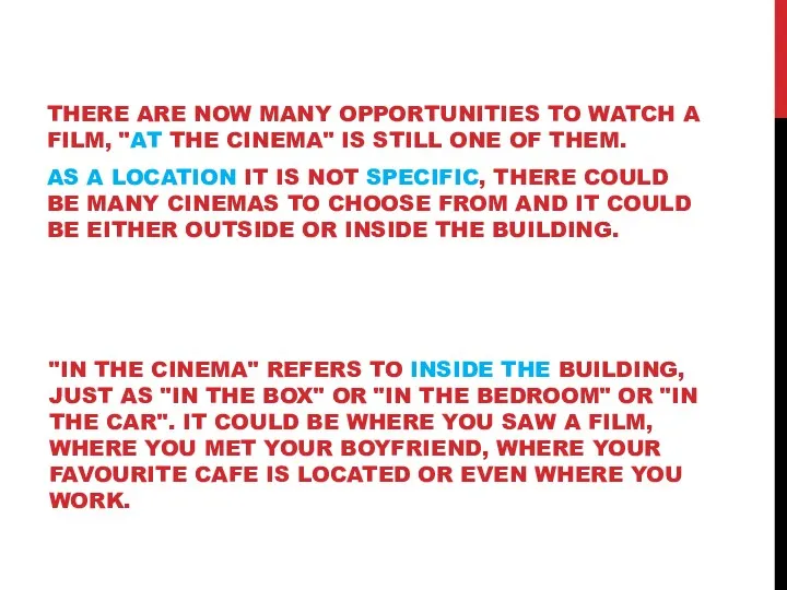 "IN THE CINEMA" REFERS TO INSIDE THE BUILDING, JUST AS