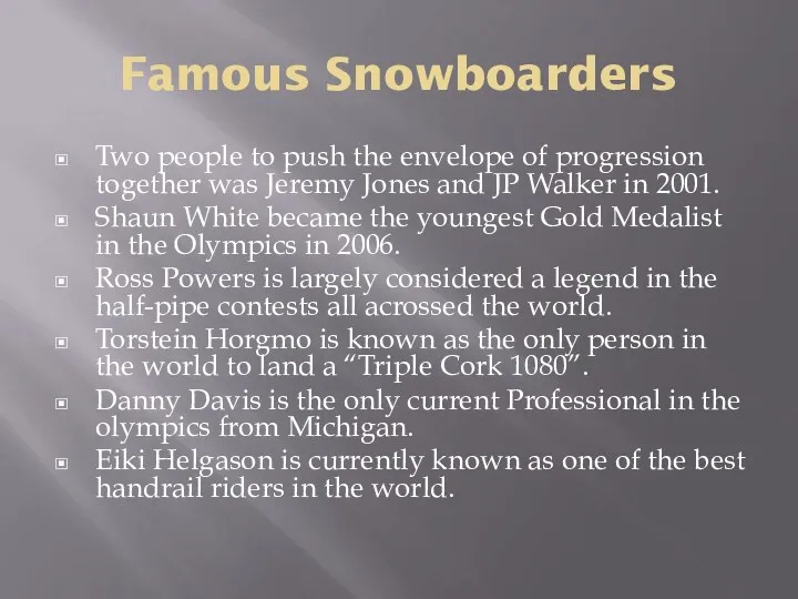 Famous Snowboarders Two people to push the envelope of progression