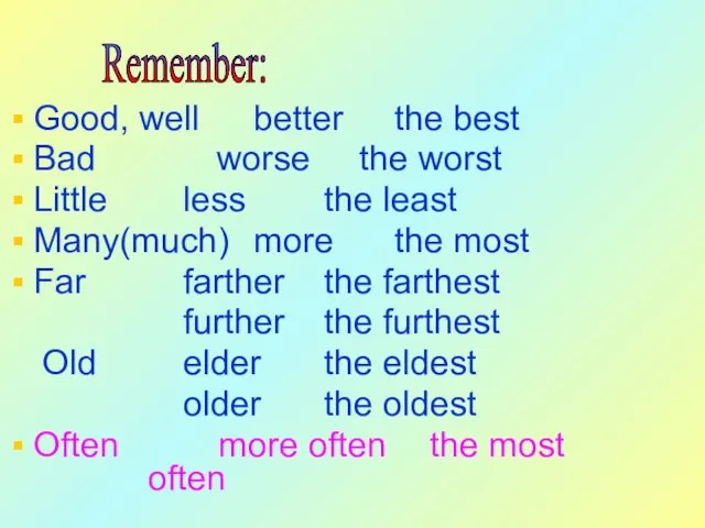 Remember: Good, well better the best Bad worse the worst Little less the