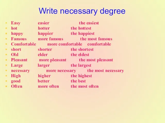 Write necessary degree Easy easier the easiest hot hotter the hottest happy happier