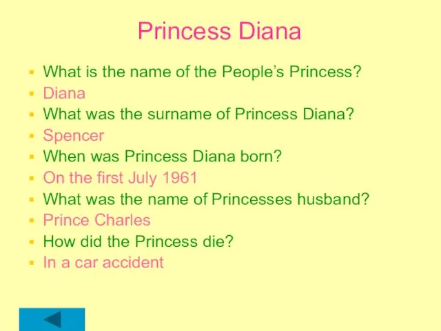Princess Diana What is the name of the People’s Princess? Diana What was