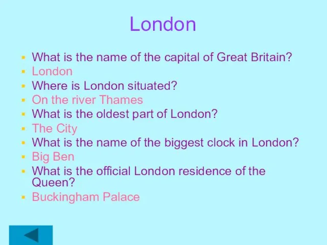 London What is the name of the capital of Great Britain? London Where
