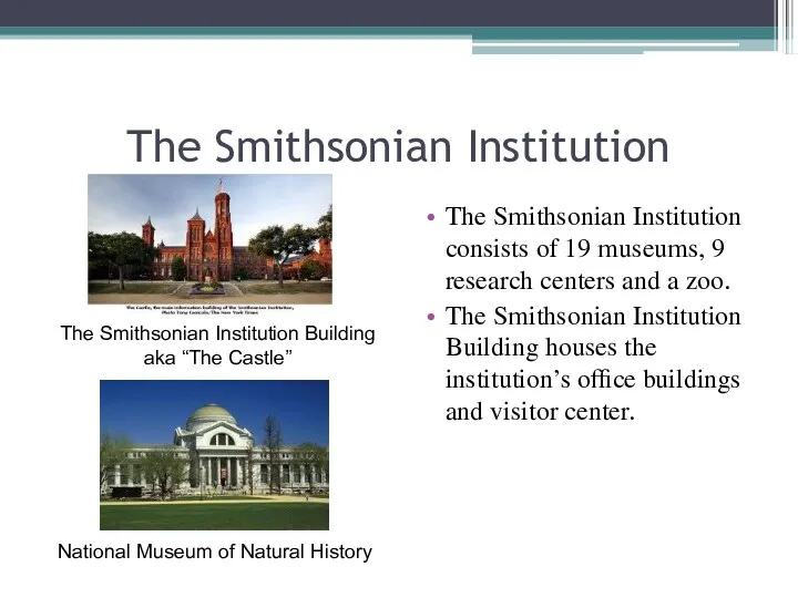 The Smithsonian Institution The Smithsonian Institution consists of 19 museums,