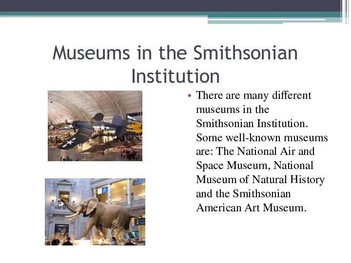 Museums in the Smithsonian Institution There are many different museums