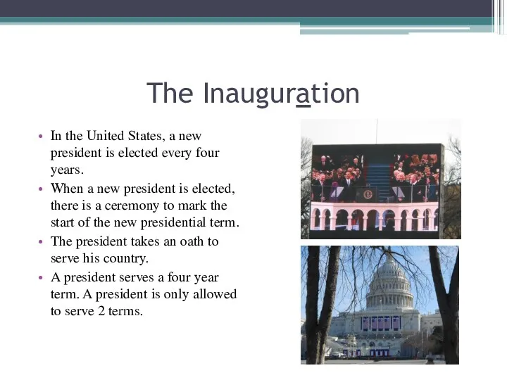 The Inauguration In the United States, a new president is