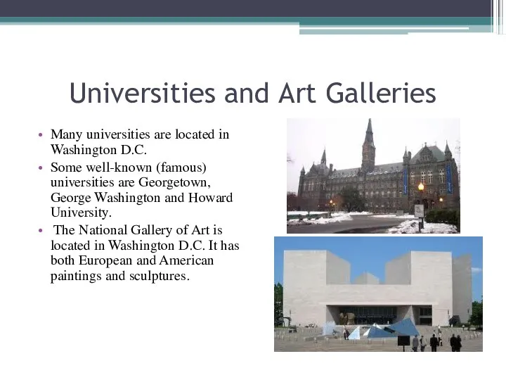 Universities and Art Galleries Many universities are located in Washington