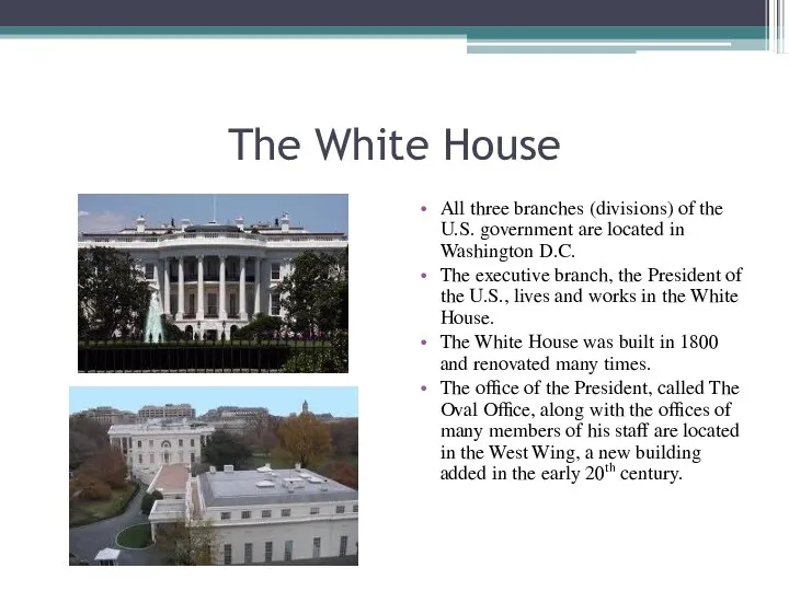 The White House All three branches (divisions) of the U.S.