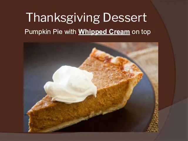 Thanksgiving Dessert Pumpkin Pie with Whipped Cream on top