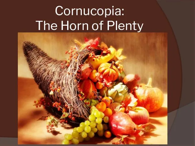 Cornucopia: The Horn of Plenty