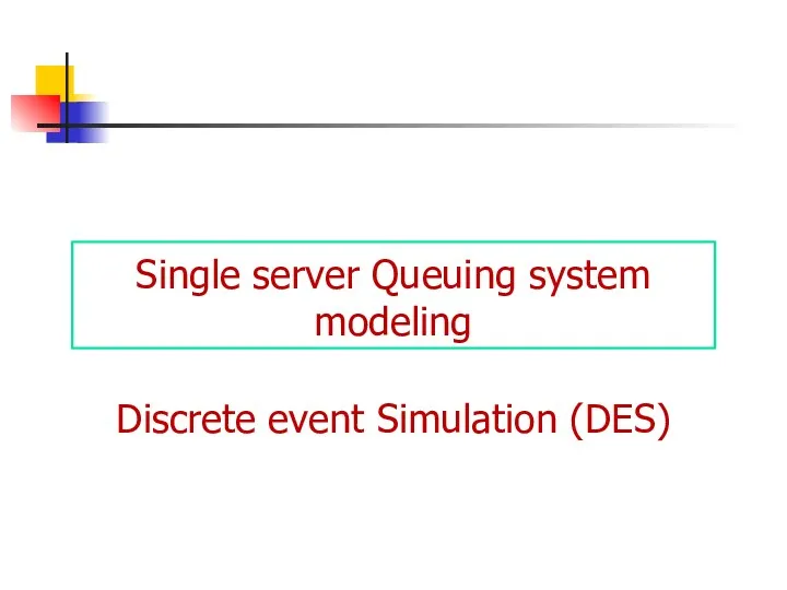 Single server Queuing system modeling Discrete event Simulation (DES)