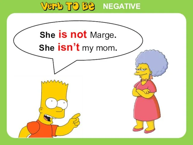 NEGATIVE She is not Marge. She isn’t my mom.