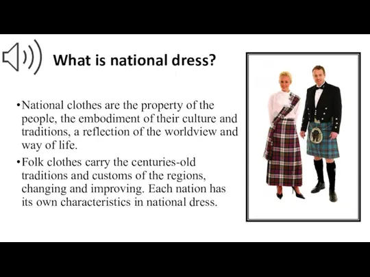 What is national dress? National clothes are the property of the people, the