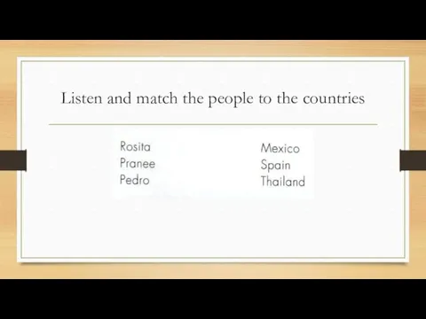 Listen and match the people to the countries