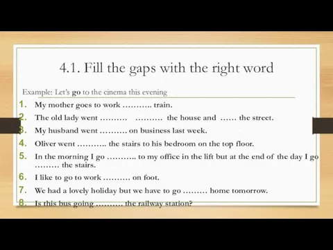 4.1. Fill the gaps with the right word Example: Let’s