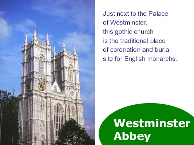 Westminster Abbey Just next to the Palace of Westminster, this