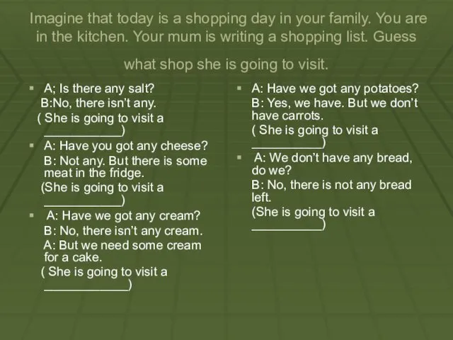 Imagine that today is a shopping day in your family.