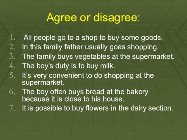 Agree or disagree: All people go to a shop to