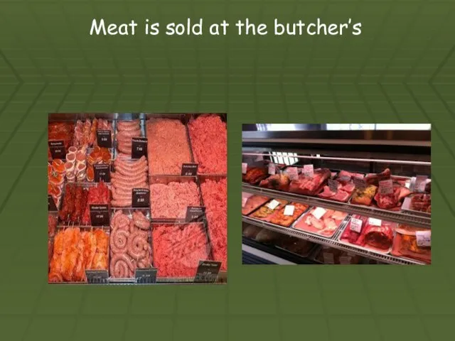 Meat is sold at the butcher’s